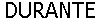 DURANTE